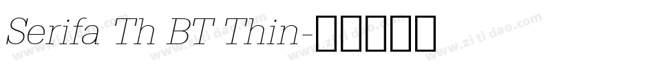 Serifa Th BT Thin字体转换